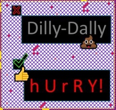 don't dilly-dally your forgiveness